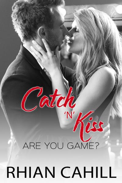Catch’n’Kiss (Are You Game?, #2)
