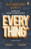 Rutherford & Fry’s Complete Guide to Absolutely Everything (Abridged)