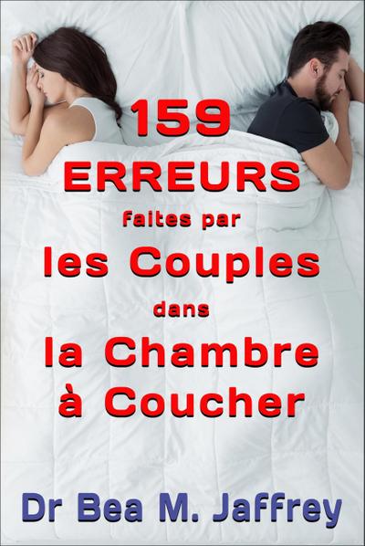159 Erreurs Faites Par Les Couples Dans La Chambre A Coucher: Et Comment Les Eviter