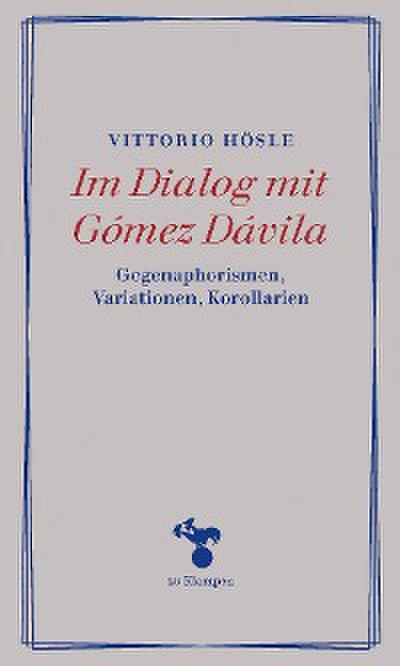 Im Dialog mit Gómez Dávila