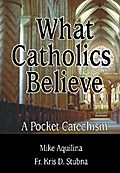 What Catholics Believe