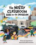 The Noisy Classroom Goes to the Museum