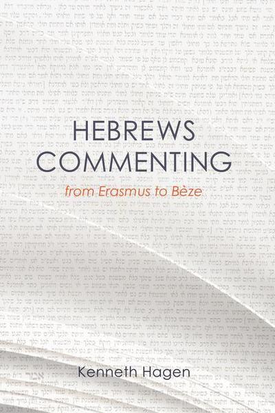 Hebrews Commenting from Erasmus to Beze, 1516-1598