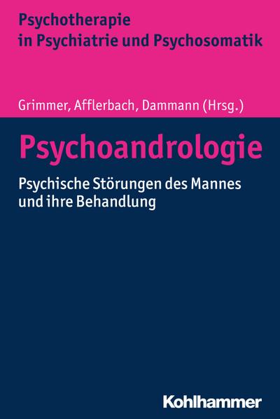 Psychoandrologie: Psychische Störungen des Mannes und ihre Behandlung (Psychotherapie in Psychiatrie und Psychosomatik)