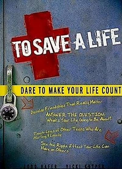 To Save a Life: Dare to Make Your Life Count