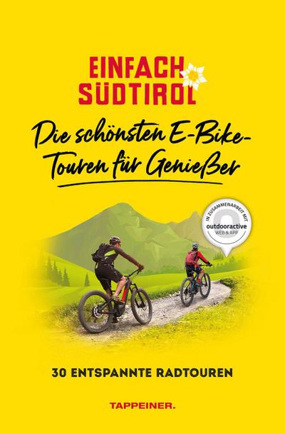 Einfach Südtirol: Die schönsten E-Bike-Touren für Genießer