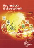 Rechenbuch Elektrotechnik: Ein Lehr- und Übungsbuch zur Grund- und Fachstufe