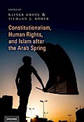 Constitutionalism, Human Rights, and Islam after the Arab Spring