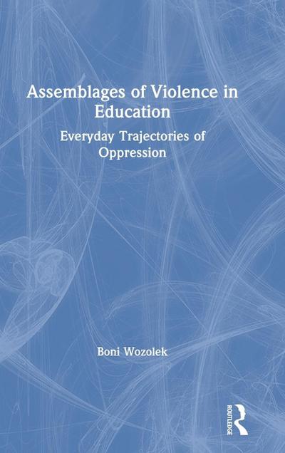 Assemblages of Violence in Education