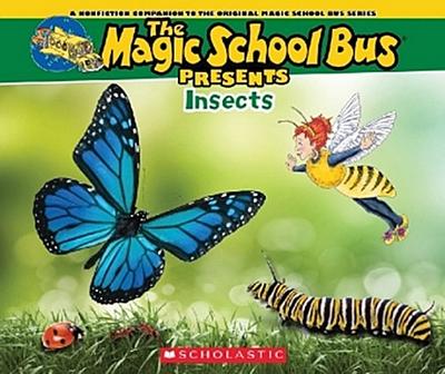 The Magic School Bus Presents: Insects: A Nonfiction Companion to the Original Magic School Bus Series