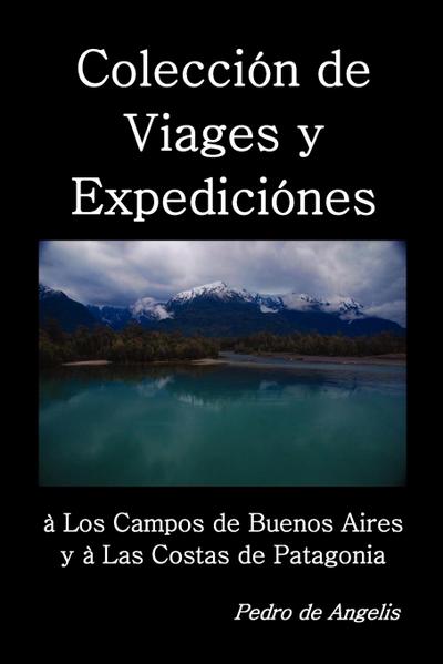 Colección de viages y expediciónes à los campos de Buenos Aires y a las costas de Patagonia