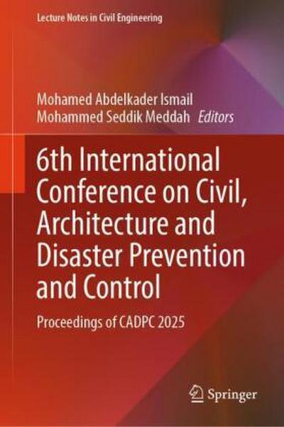 6th International Conference on Civil, Architecture and Disaster Prevention and Control