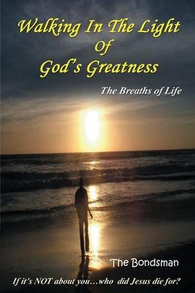 Walking in The Light of God’s Greatness: The Breaths of Life