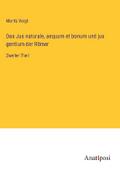 Das Jus naturale, aequum et bonum und jus gentium 