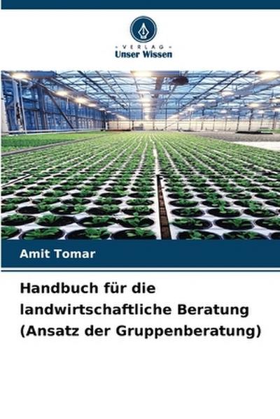 Handbuch für die landwirtschaftliche Beratung (Ansatz der Gruppenberatung)