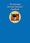 The Episcopal Christian Educator’s Handbook