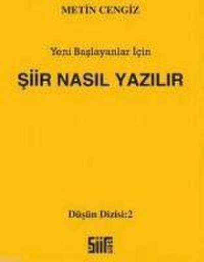 Siir Nasil Yazilir; Yeni Baslayanlar Icin