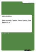 Essayismus in Thomas Manns Roman ’Der Zauber