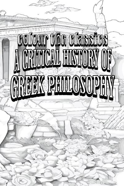 EXCLUSIVE COLORING BOOK Edition of W. T. Stace’s A Critical History of Greek Philosophy