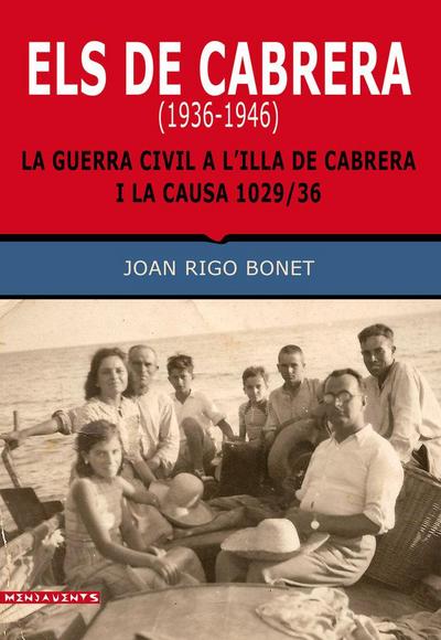 Els de Cabrera, 1936-1946 : la Guerra Civil a l’illa de Cabrera i la Causa 1029-36
