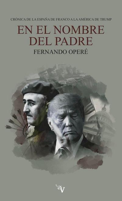 En el nombre del Padre : crónica de la España de Franco a la América de Trump