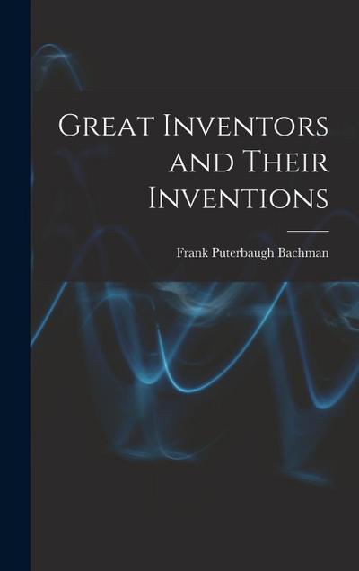 Great Inventors and Their Inventions