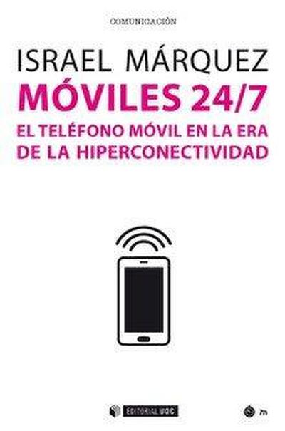 Móviles 24-7 : el teléfono móvil en la era de la hiperconectividad