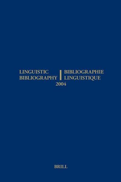 Linguistic Bibliography for the Year 2004 / Bibliographie Linguistique de l’Année 2004