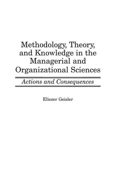 Methodology, Theory, and Knowledge in the Managerial and Organizational Sciences
