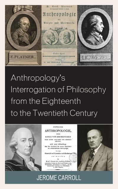 Anthropology’s Interrogation of Philosophy from the Eighteenth to the Twentieth Century