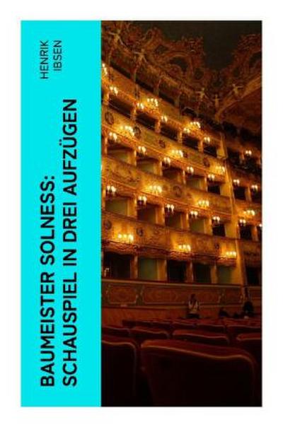 Baumeister Solneß: Schauspiel in drei Aufzügen