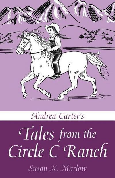 Andrea Carter’s Tales from the Circle C Ranch