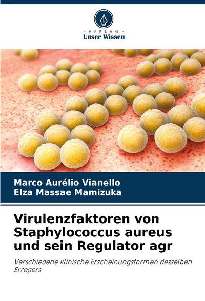 Virulenzfaktoren von Staphylococcus aureus und sein Regulator agr