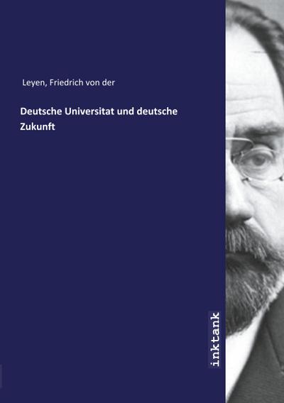 Deutsche Universitat und deutsche Zukunft