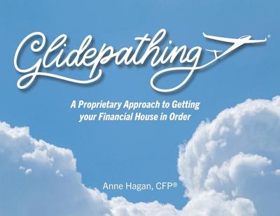 Glidepathing - A proprietary approach to getting your financial house in order