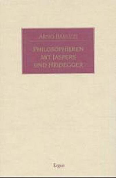 Philosophieren mit Jaspers und Heidegger