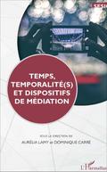 Temps, temporalite(s) et dispositifs de mediation