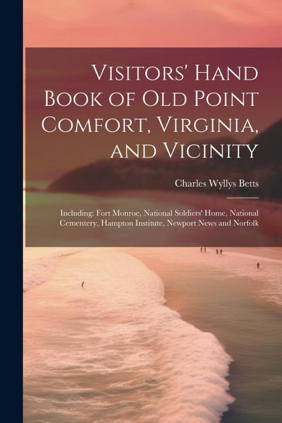 Visitors’ Hand Book of Old Point Comfort, Virginia, and Vicinity