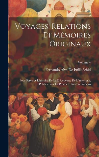 Voyages, Relations Et Mémoires Originaux: Pour Servir À L’histoire De La Découverte De L’amérique, Publiés Pour La Première Fois En Français; Volume 4