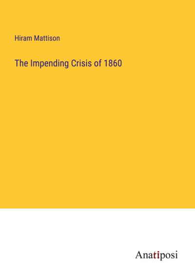 The Impending Crisis of 1860