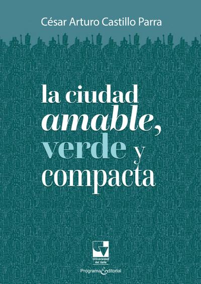 La ciudad amable, verde y compacta