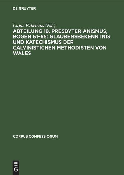Abteilung 18. Presbyterianismus, Bogen 61-65: Glaubensbekenntnis und Katechismus der Calvinistichen Methodisten von Wales