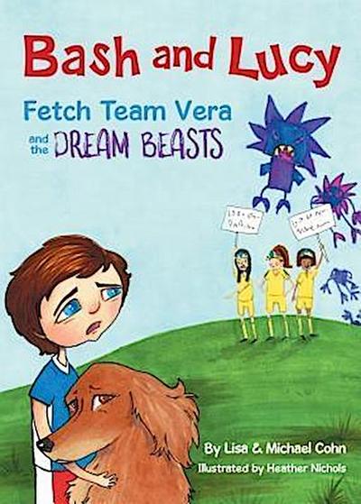 Bash and Lucy Fetch Team Vera and the Dream Beasts