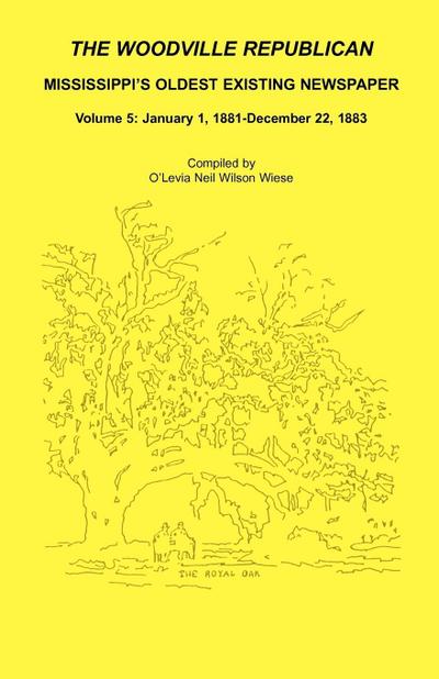 The Woodville Republican, Mississippi’s Oldest Existing Newspaper, Volume 5
