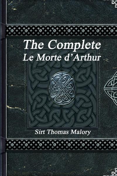 The Complete Le Morte d’Arthur