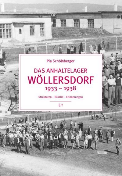 Das Anhaltelager Wöllersdorf 1933-1938