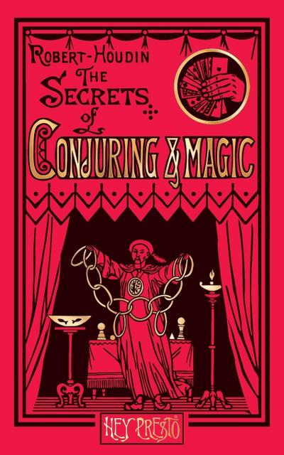 The Secrets of Conjuring and Magic