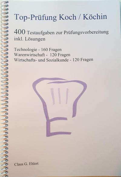 Top Prüfung Koch / Köchin - 400 Testaufgaben zur Prüfungsvorbereitung inkl. Lösungen