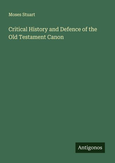 Critical History and Defence of the Old Testament Canon