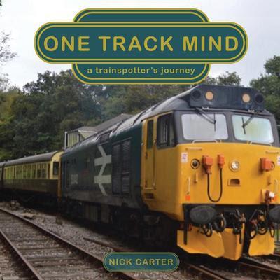 One Track Mind - a trainspotter’s journey